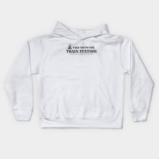 Take 'Em to the Train Station Kids Hoodie